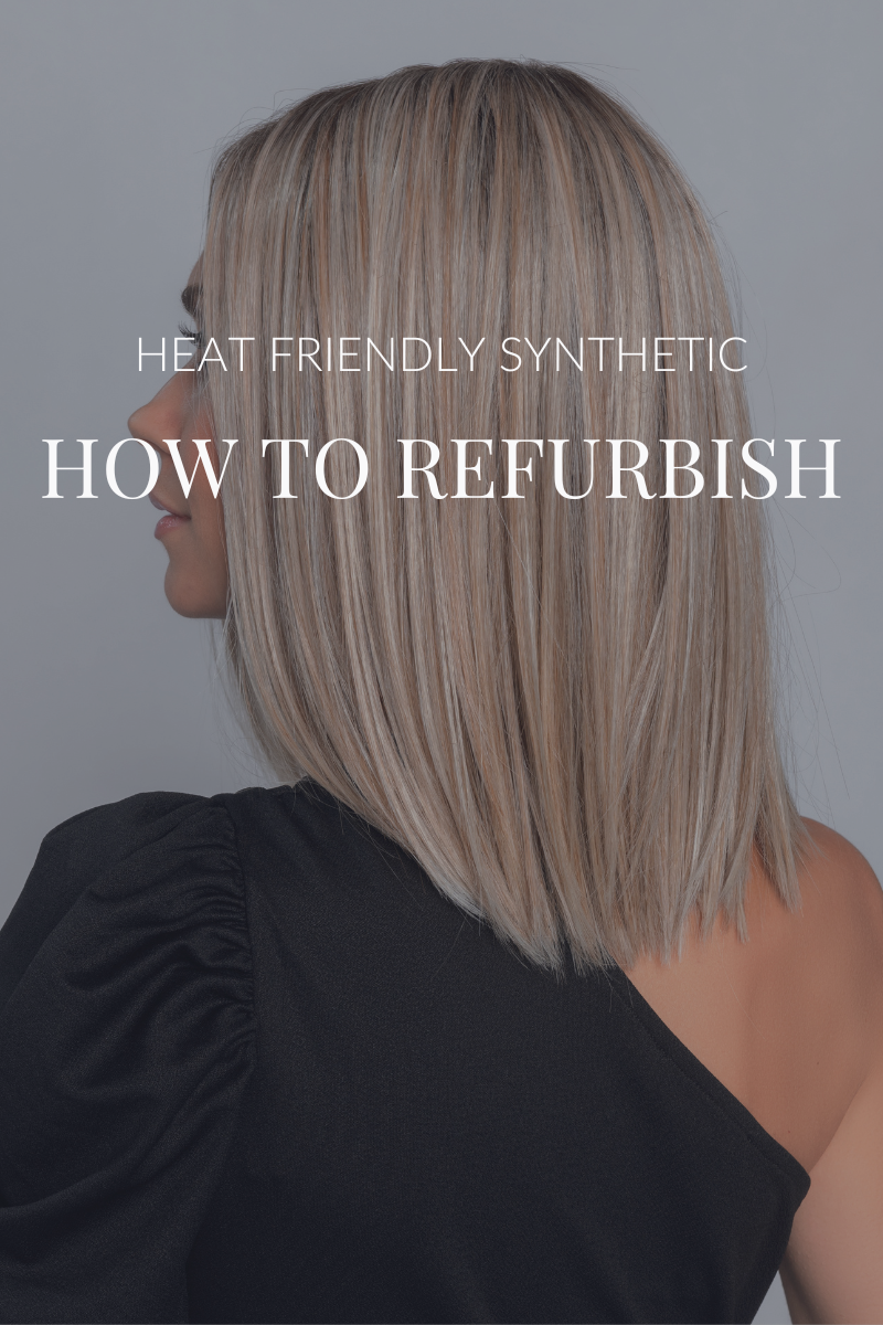 Heat Friendly Synthetic | How to Refurbish